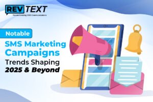 Notable SMS Marketing Campaigns Trends Shaping 2025 & Beyond