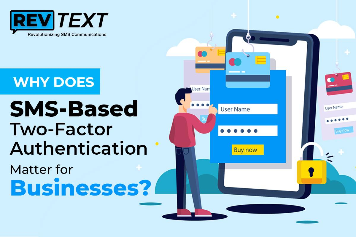 Why Does SMS-Based Two-Factor Authentication Matter for Businesses?