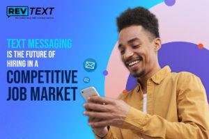 Text Messaging is The Future of Hiring in a Competitive Job Market