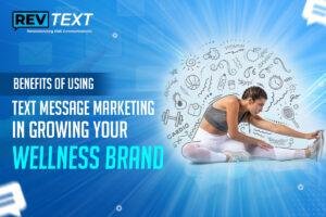 Benefits of Using Text Message Marketing to Grow Your Wellness Brand