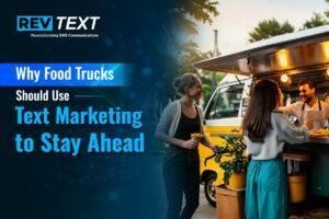 Why Food Trucks Should Use Text Marketing to Stay Ahead
