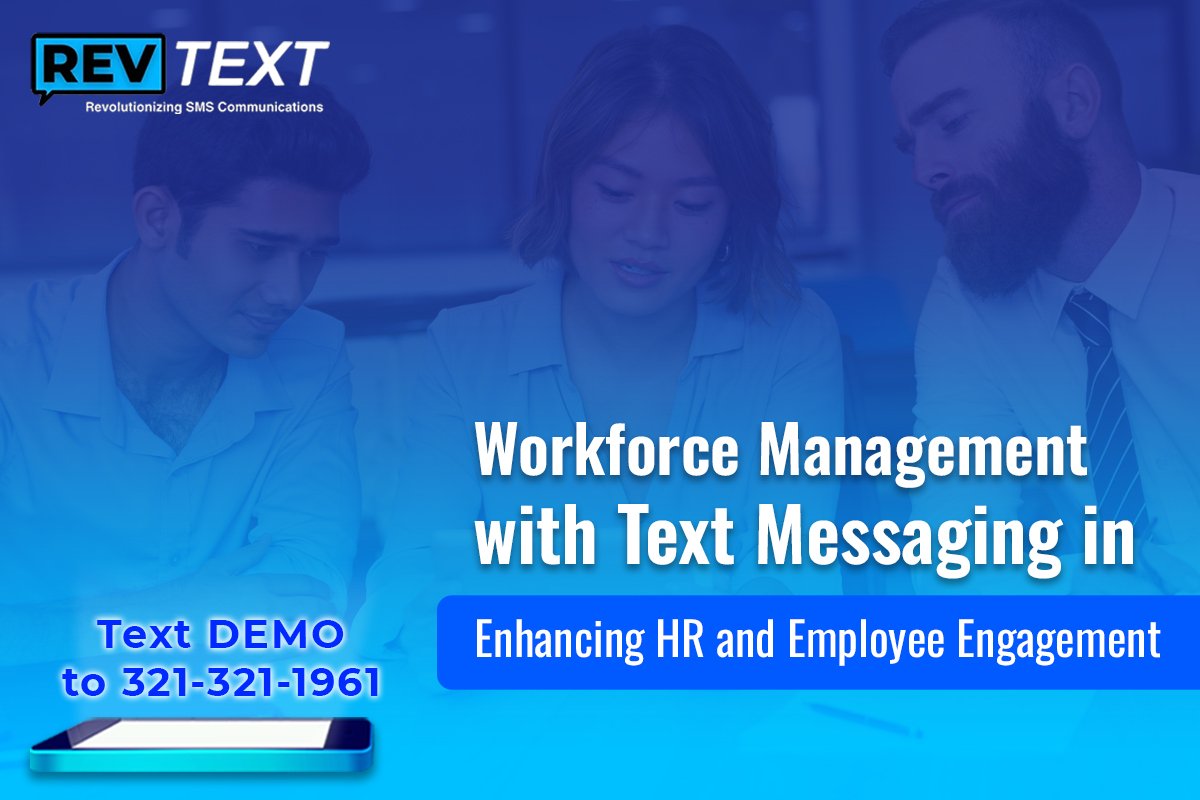 Workforce Management with Text Messaging in Enhancing HR and Employee Engagement