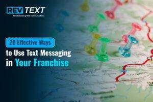 20 Effective Ways to Use Text Messaging in Your Franchise