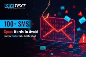 100+ SMS Spam Words to Avoid (And How RevText Helps You Stay Clear)
